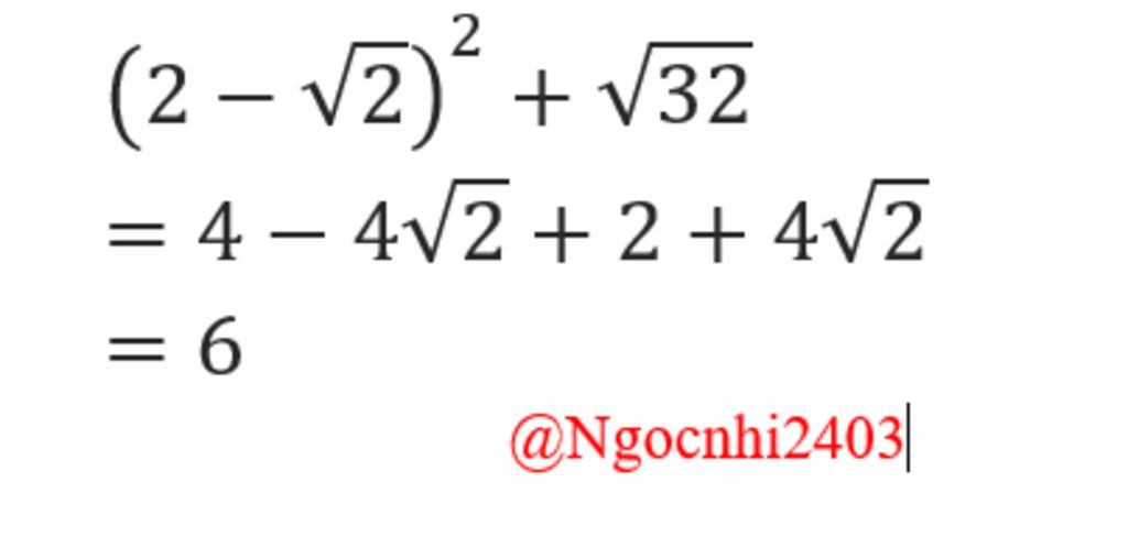(2-$\sqrt[]{2}$ )$^{2}$ + $\sqrt[]{32}$ câu hỏi 5085219 - hoidap247.com