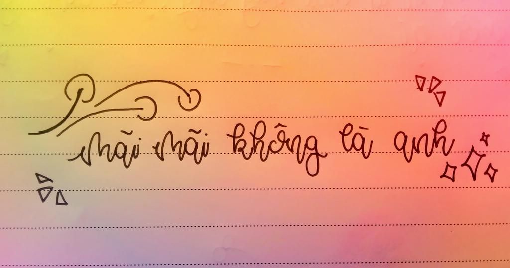 writing/lettering: mãi mãi không là anh. câu hỏi 5547474 - hoidap247.com