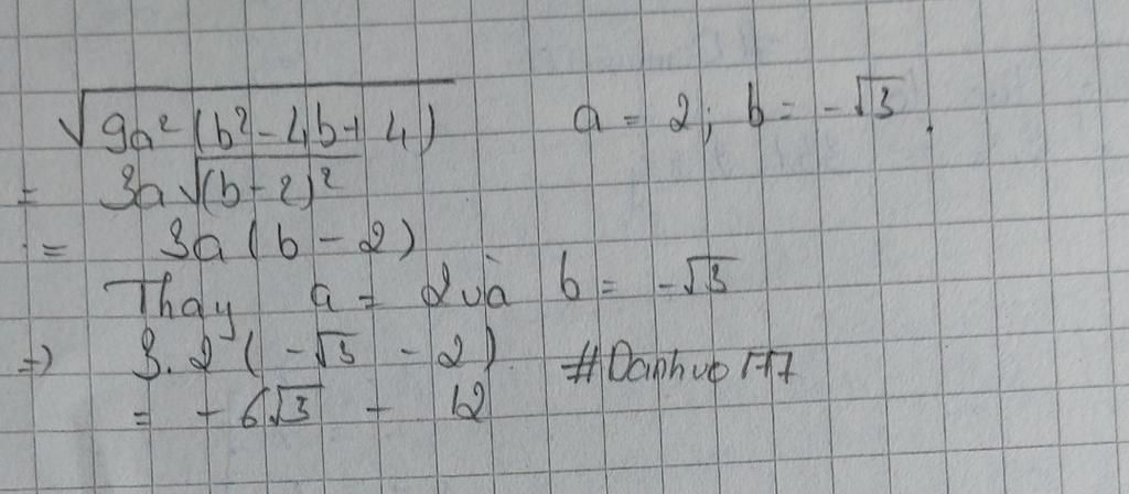 $\sqrt{9a^{2}(b^{2}-4b+4)}$ Khi A=2; B=-$\sqrt{3}$ Giúp Vớiiii Câu Hỏi ...