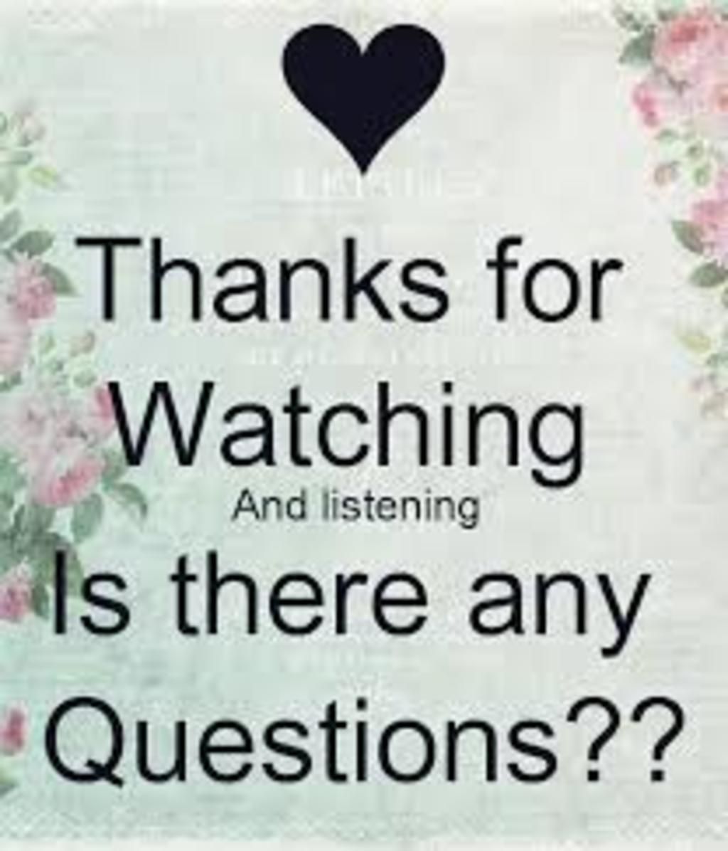 Thanks for Watching And listening Is there any Questions??