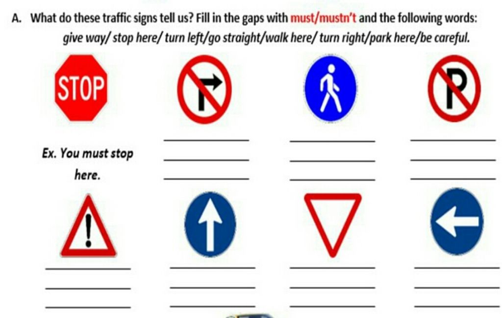 What Do These Traffic Signs Tell Us? Fill In The Gaps With Must/Mustn'T And  The Following Words: Give Way/ Stop Here/ Turn Left/Go Straight/Walk Here/  Turn