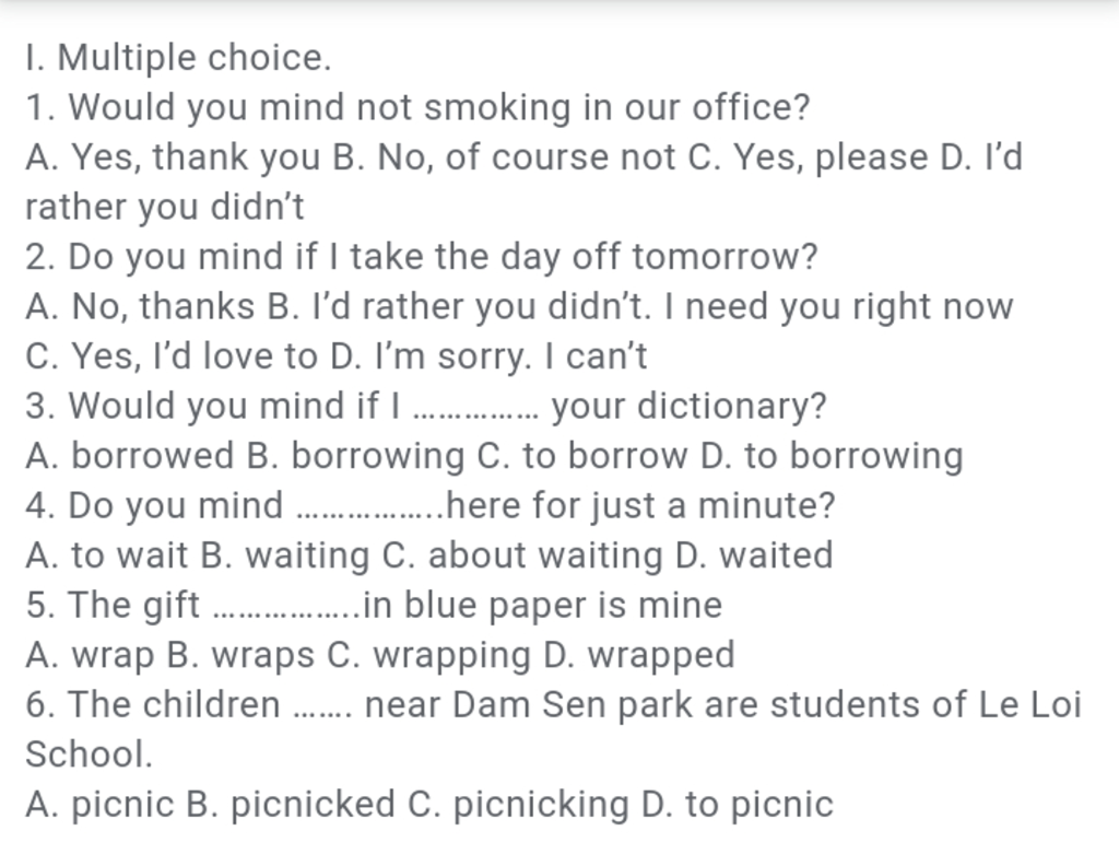 I. Multiple Choice. 1. Would You Mind Not Smoking In Our Office? A. Yes,  Thank You B. No, Of Course Not C. Yes, Please D. I'D Rather You Didn'T 2.  Do You