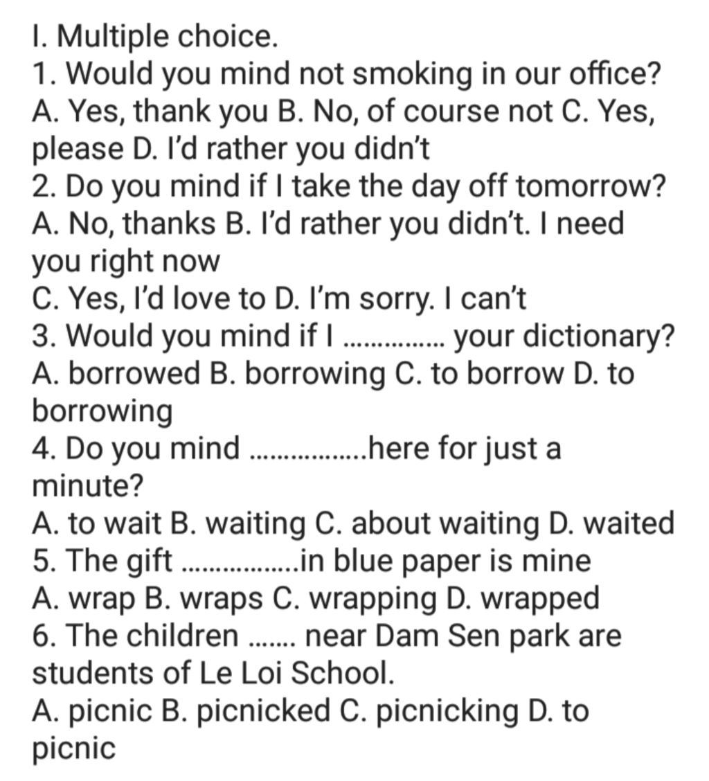 I. Multiple Choice. 1. Would You Mind Not Smoking In Our Office? A. Yes,  Thank You B. No, Of Course Not C. Yes, Please D. I'D Rather You Didn'T 2.  Do You