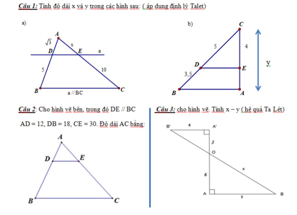 Câu 1: Tính độ dài x và y trong các hình sau: (áp dụng định lý Talet) a) b)  х D 10 3,5 B a //BC B Câu 2: Cho hình vẽ