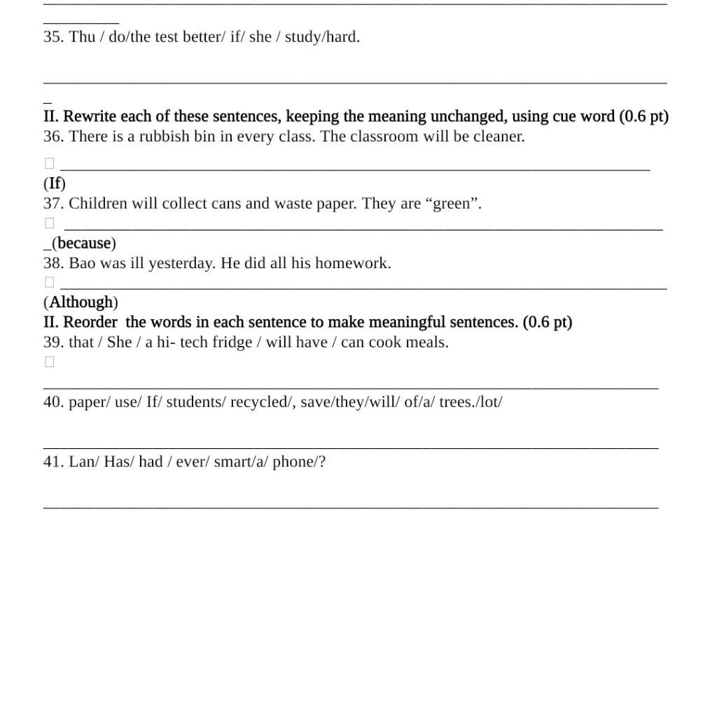 35. Thu / Do/The Test Better/ If/ She / Study/Hard. Ii. Rewrite Each Of  These Sentences, Keeping The Meaning Unchanged, Using Cue Word (0.6 Pt) 36.  There I