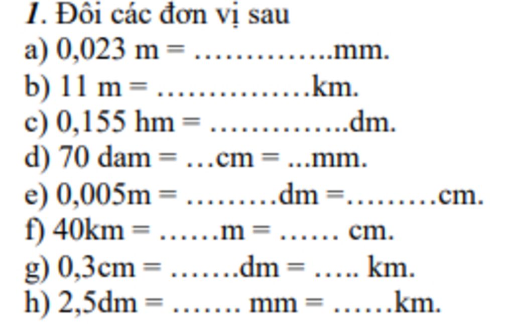 A) 0,012 M = B) 101 M= C) 1,05 Hm G) 3 Dam = ...Cm =...Mm. D) 0,5M=  .........Dm E) 0,04Km = I) 300Cm = K) 25Dm ...Mm. ...Km. ...Dm. =... .Cm.  ....M .... Cm