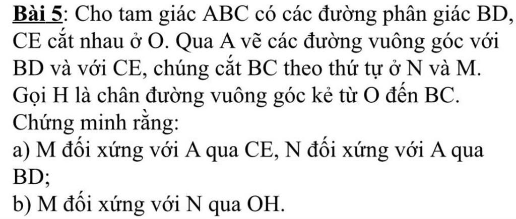 Bài 5: Cho tam giác ABC có các đường phân giác BD, CE cắt nhau ở O ...