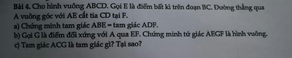 Cho Hinh Vuong Abcd Gọi E La điểm Bất Ki Tren đoạn đường Thẳng Quaa Vuong Goc Với Ae Cắt Tia Cd Tại F A Chứng Minh Tam Giac Abe