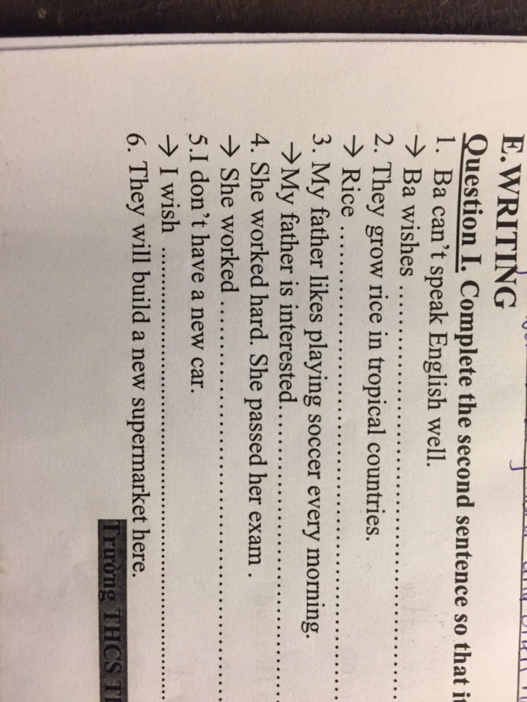 E Writing Question I Complete The Second Sentence So That It 1 Ba Can T Speak English Well Ba Wishes 2 They Grow Rice In Tropical Countries Rice