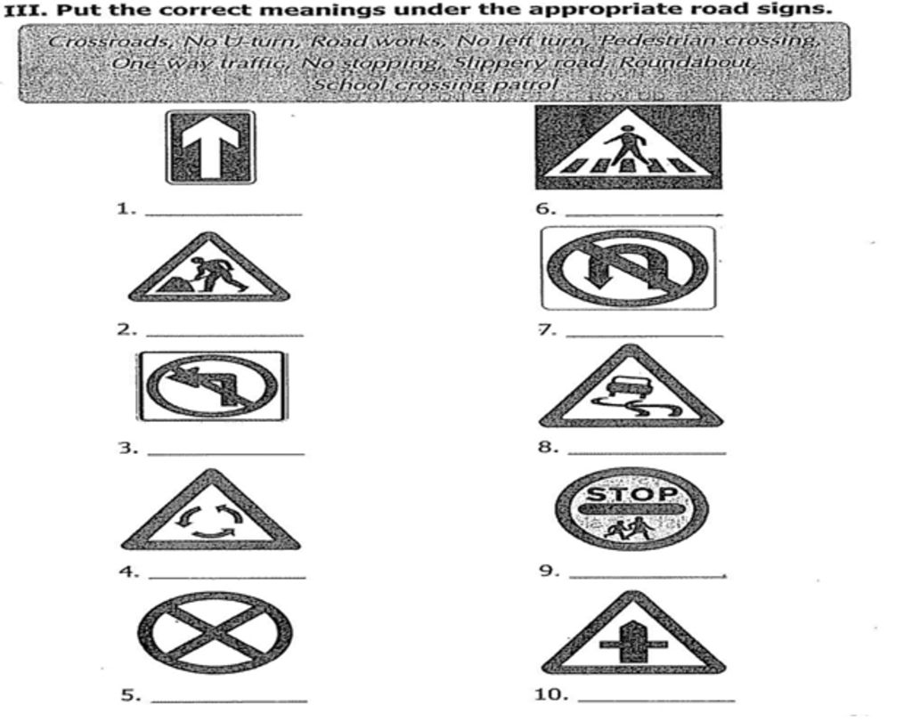 Iii. Put The Correct Meanings Under The Appropriate Road Signs. Crossroads,  No U Turn, Road Works, No Left Tun Pedestriân Crossing, One Way Traffic, No  Sto