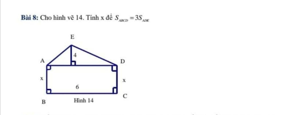 Bài 8: Cho hình vẽ 14. Tính x để SnCD = 3S ADE E A D 6 B Hình 14
