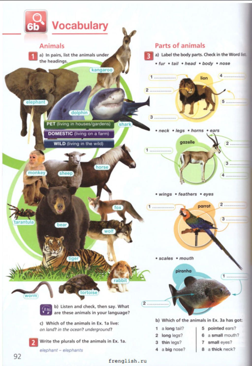 6b Vocabulary Animals Parts of animals 1a) In pairs, list the animals under  the headings. 3 a) Label the body parts. Check in the Word list • fur •  tail •