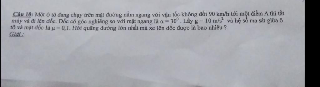 Một O To đang Chạy Tren Mặt đường Nằm Ngang Với Vận Tốc Khong đổi 90 Km H Tới Một điểm A Thi Tắt May Va đi Len Dốc Dốc Co Goc Nghieng