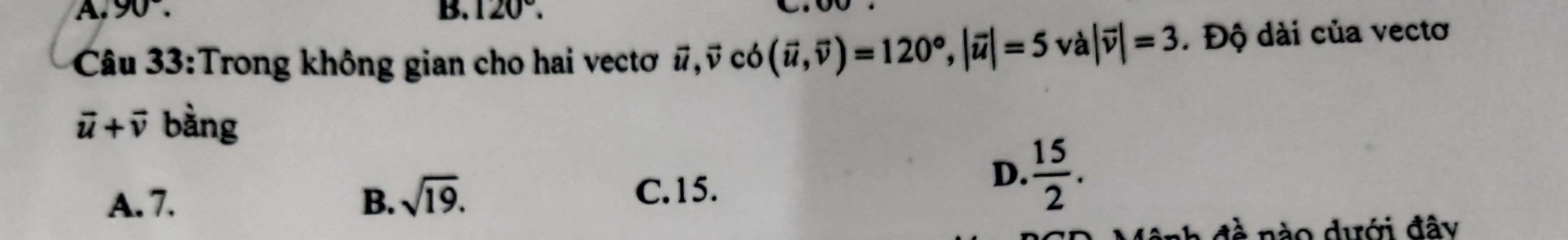 Cau 33 Trong Khong Gian Cho Hai Vectơ U V Co U V 1 U 5 Va 3 độ Dai Của Vectơ U I Bằng 3d Bug 15 A 7 B V19 C 15 2 Dưới đay