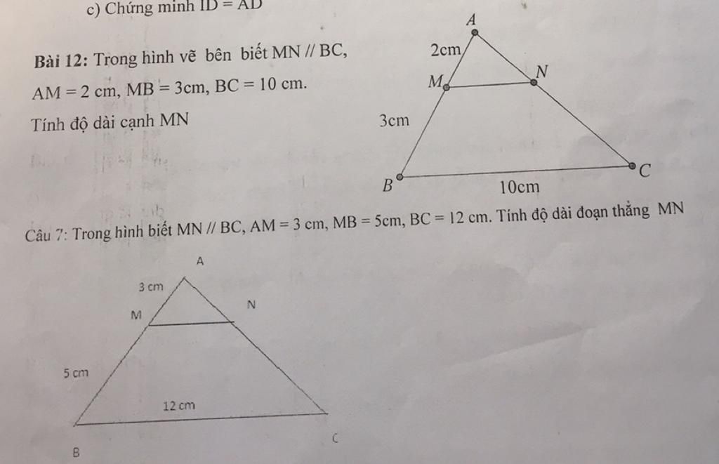 c) Chứng minh A Bài 12: Trong hình vẽ bên biết MN // BC, 2cm, AM = 2 cm, MB  = 3cm, BC = 10 cm. M Tính độ dài cạnh MN