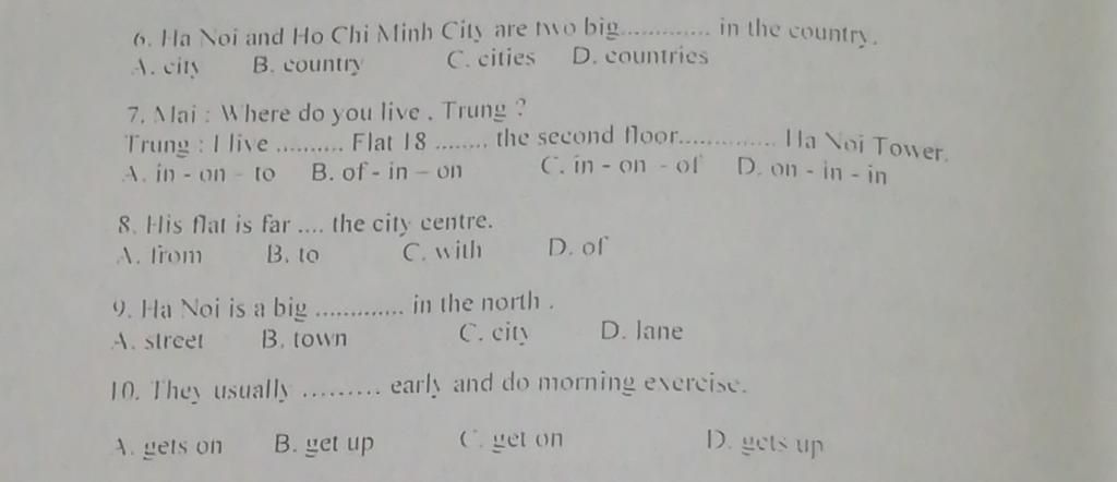 6. Ha Noi And Ho Chi Minh City Are Two Big. .... In The Countr A. City B.  Country C. Cities D. Countries 7. Alai : Where Do You Live. Trung ? Trung :  I Liv