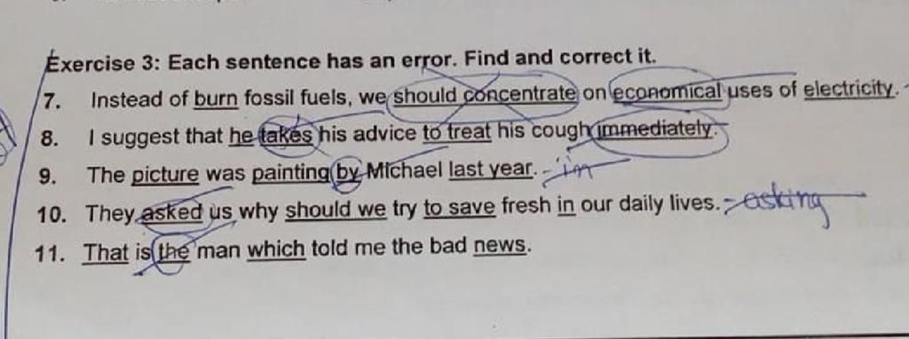 Exercise 3: Each sentence has an error. Find and correct it. 7. Instead of  burn fossil fuels, we should concentrate on economical uses of electricity.  I su