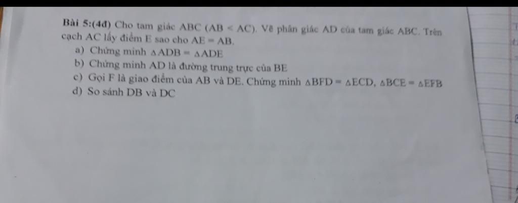 Bai 5 4d Cho Tam Giac Abc Ab Ac Ve Phan Giac Ad Của Tam Giac Abc Tren Cạch Ac Lấy điểm E Sao Cho Ae Ab A Chứng Minh D