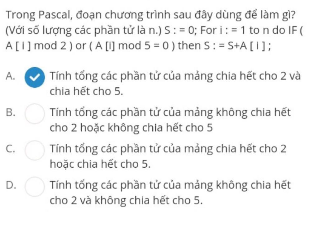 Trong Pascal, Đoạn Chương Trình Sau Đây Dùng Để Làm Gì? (Với Số Lượng Các  Phần Tử Là N.) S: = 0; For I : = 1 To N Do If (
