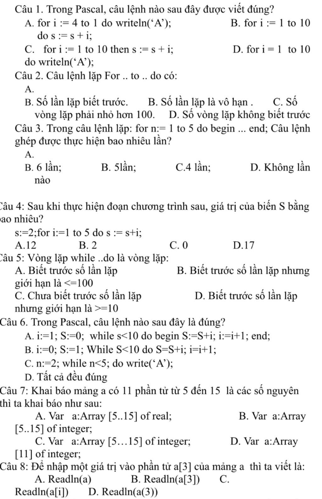 Câu 1. Trong Pascal, Câu Lệnh Nào Sau Đây Được Viết Đúng? A. For I := 4 To  1 Do Writeln(ʻA'); Do S := S+I; C. For I := 1 To 10