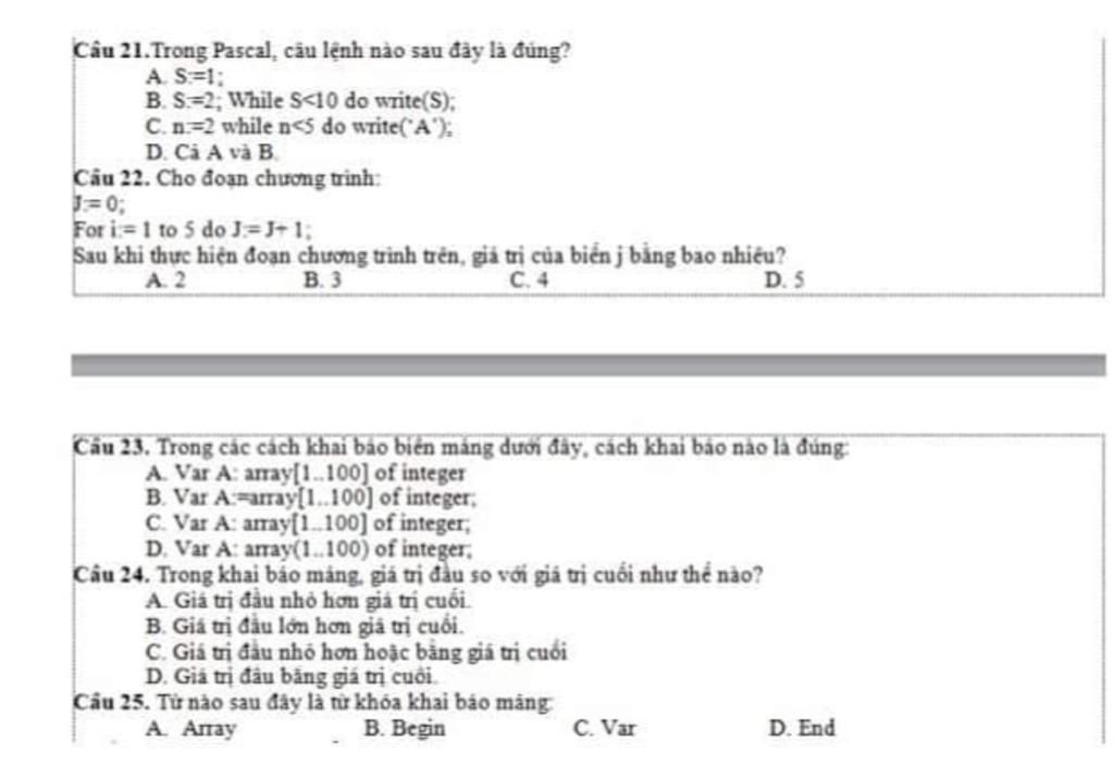 Câu 21.Trong Pascal, Câu Lệnh Nào Sau Đây Là Đúng? A. S=1; B. S=2; While  S<10 Do Write(S); C.N=2 While N<S Do Write( A); D. Ci A Và B. Cầu 22. Cho