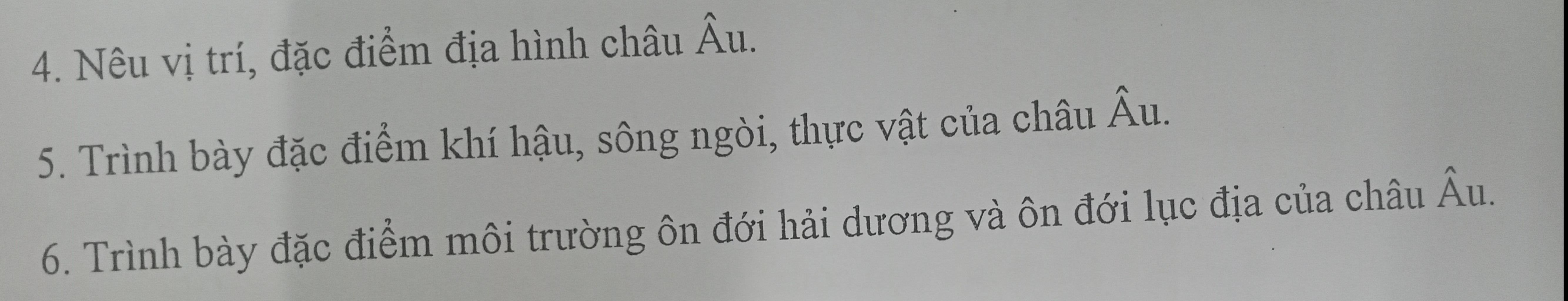 4. Nếu Vị Trí, Đặc Điểm Địa Hình Châu Âu. 5. Trình Bày Đặc Điểm Khí Hậu,  Sông Ngòi, Thực Vật Của Châu Âu. 6. Trình Bày Đặc Điểm Môi Trường Ôn