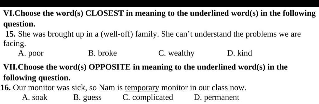 Vi Choose The Word S Closest In Meaning To The Underlined Word S In The Following Question 15 She Was Brought Up In A Well Off Family She Can T Unde