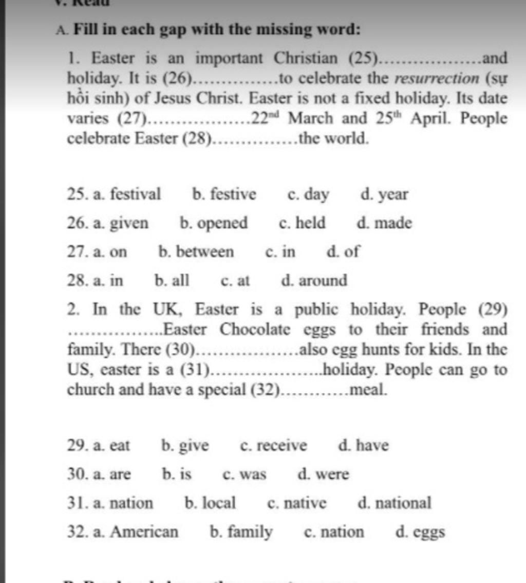 A. Fill In Each Gap With The Missing Word: 1. Easter Is An Important  Christian (25)... Holiday. It Is (26).... Hồi Sinh) Of Jesus Christ. Easter  Is Not A F