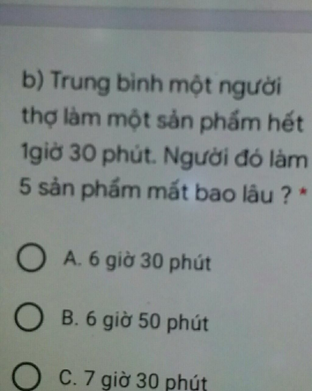 Trung bình một người thợ làm một sản phẩm hết 1 giờ 30 phút. Người đó làm 5 sản phẩm mất bao lâu?