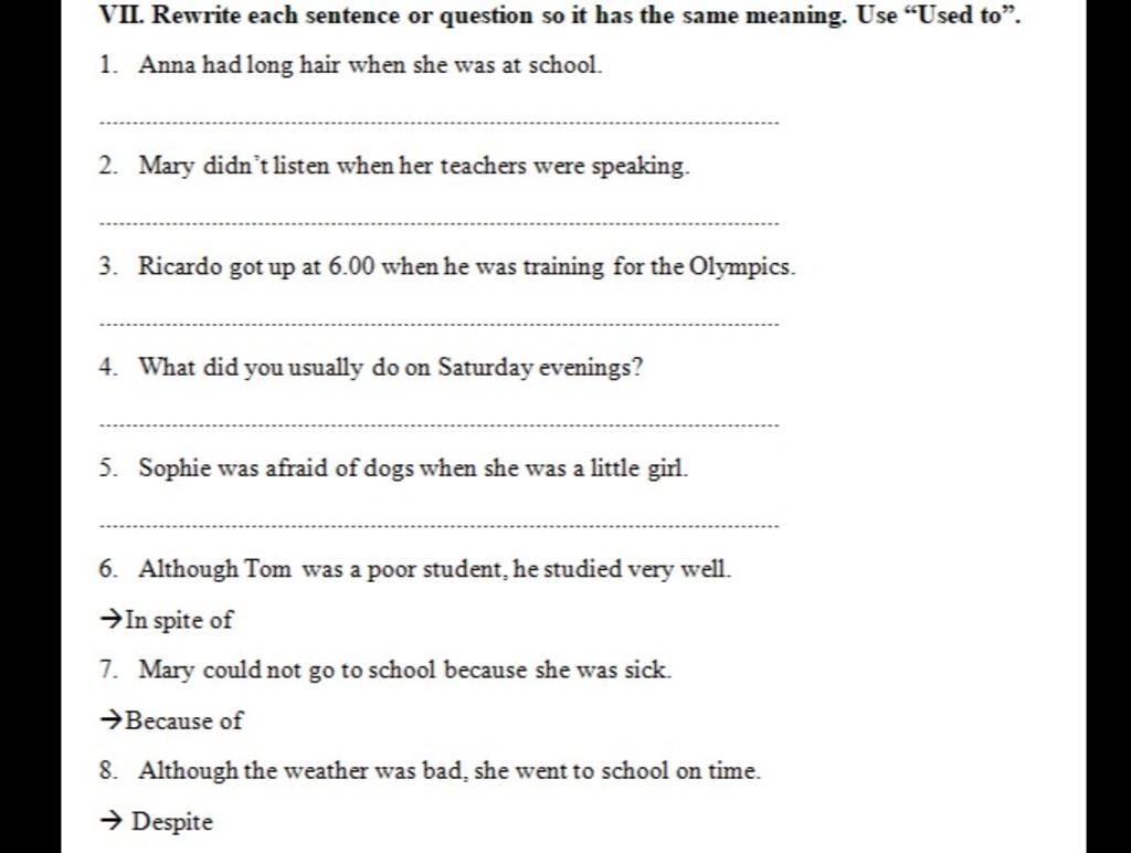 VII. Rewrite each sentence or question so it has the same meaning. Use  “Used to