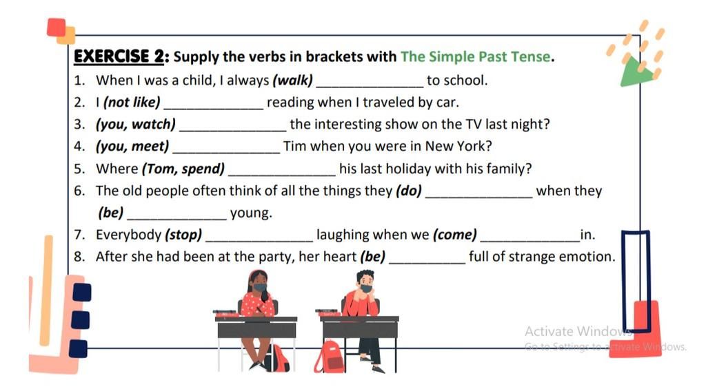Exercise 2: Supply The Verbs In Brackets With The Simple Past Tense. 1.  When I Was A Child, I Always (Walk) 2. I (Not Like) To School. Reading When  I Trave