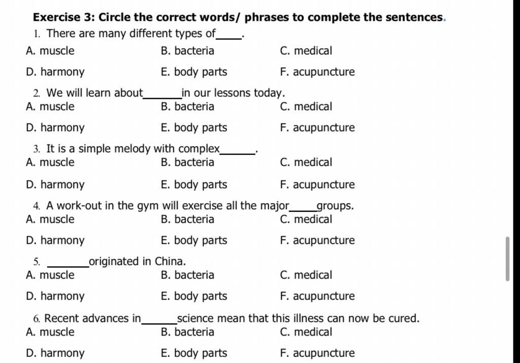 Exercise 3: Circle The Correct Words/ Phrases To Complete The Sentences. 1.  There Are Many Different Types Of A. Muscle B. Bacteria C. Medical D.  Harmony E