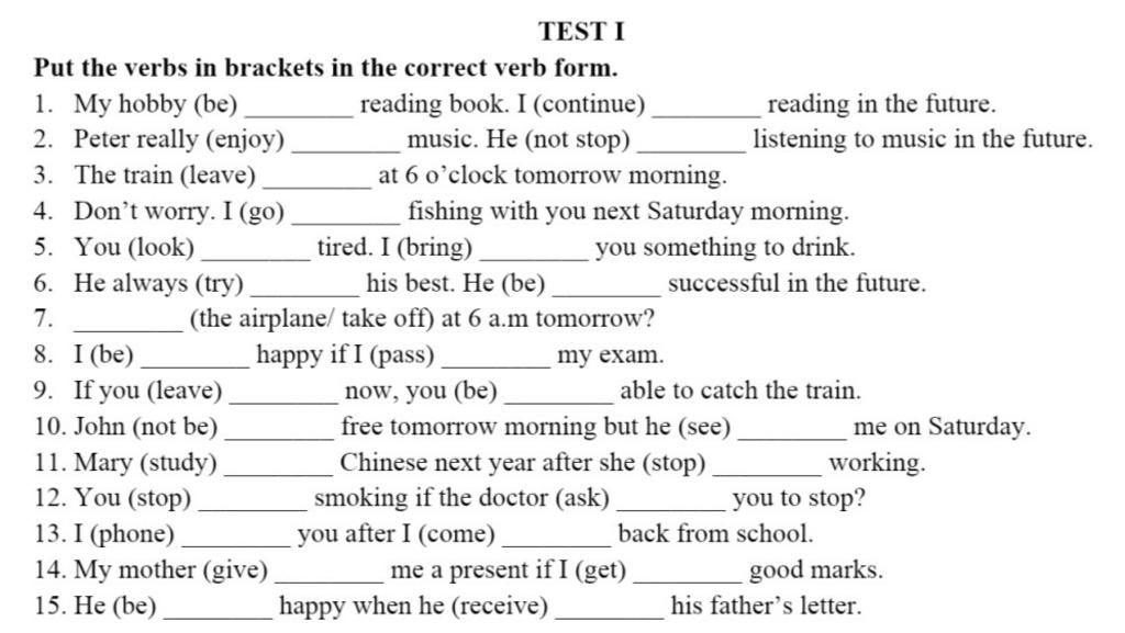 TEST I Put the verbs in brackets in the correct verb form. 1. My hobby  (be). 2. Peter really (enjoy) reading book. I (continue) music. He (not  stop) readin