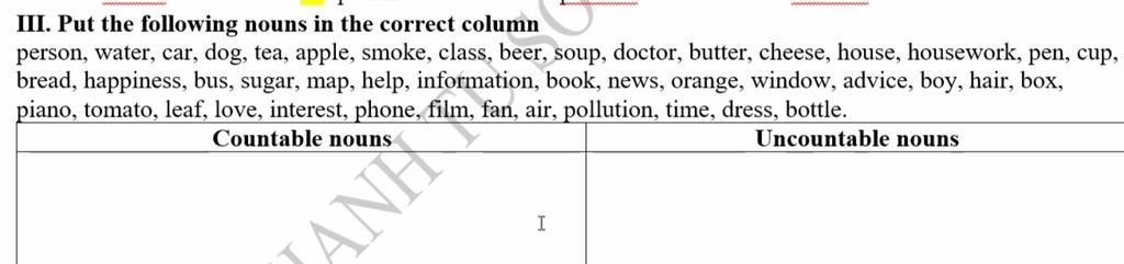 III. Put the following nouns in the correct column person, water, car, dog, tea, apple, smoke, class, beer, soup, doctor, butter, cheese, house, housework, III. Put the following nouns in the correct column person, water, car, dog, tea, apple, smoke, class, beer, soup, doctor, butter, cheese, house, housework,