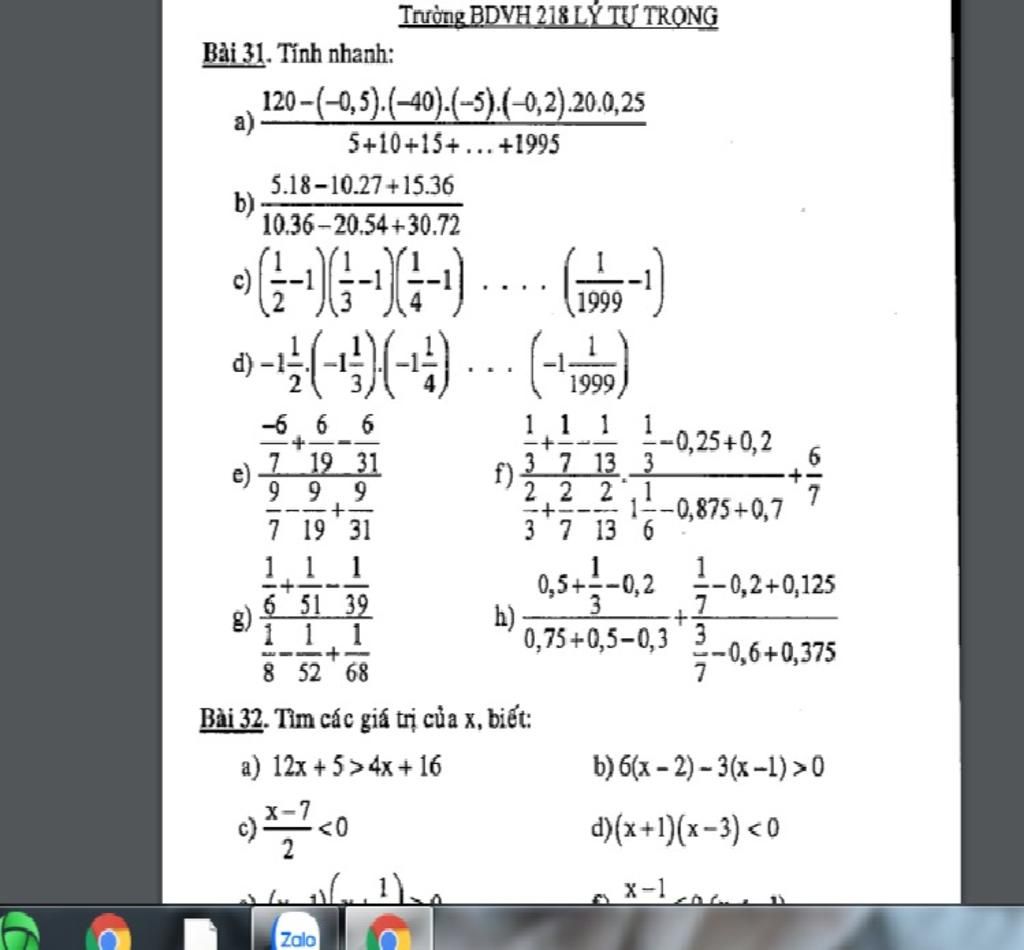 Trường Bdvh 218 Lý Tự Trọng Bài 31. Tỉnh Nhanh:  120-(-0,5).(–40).(-5).(-0,2).20.0,25 A) 5+10+15+... +1995 5.18-10.27+15.36  B) 10.36-20.54+30.72 ... (1999 .