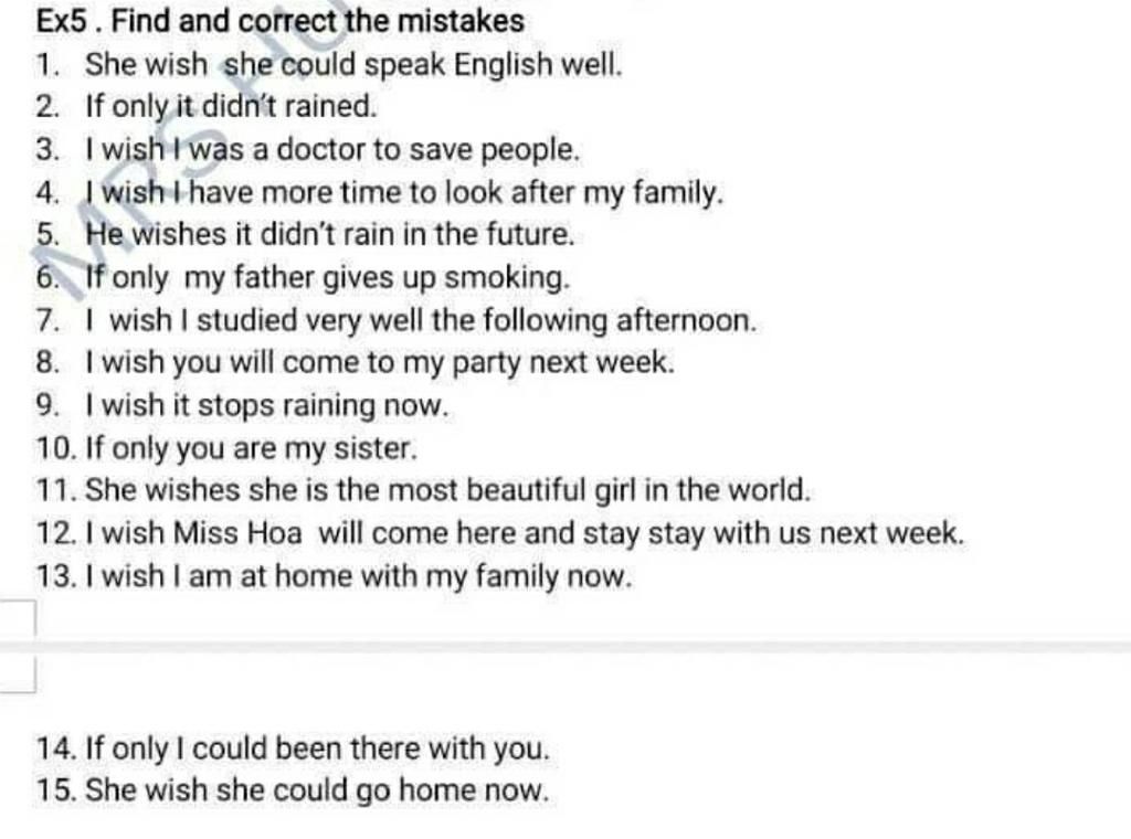 Ex5. Find And Correct The Mistakes 1. She Wish She Could Speak English  Well. 2. If Only It Didn'T Rained. 3. I Wish I Was A Doctor To Save People.  4. I Wis