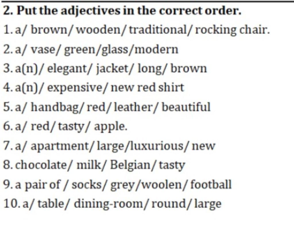 2. Put the adjectives in the correct order. 1. a/ brown/wooden