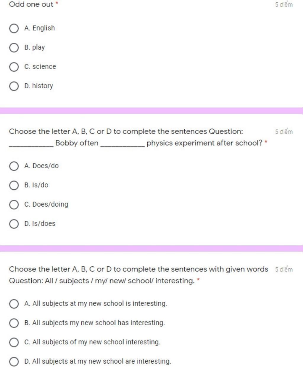 Odd One Out * 5 điểm A. English B. Play C. Science O D. History Choose ...