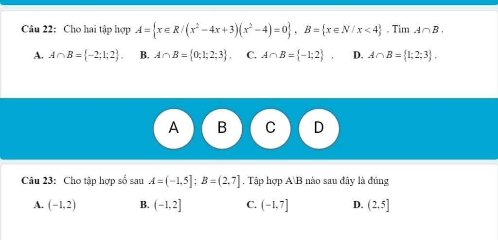 Câu 22: Cho Hai Tập Hợp A= {re R/(x -4x +3)(x² – 4) = 0}, B = {x EN/x