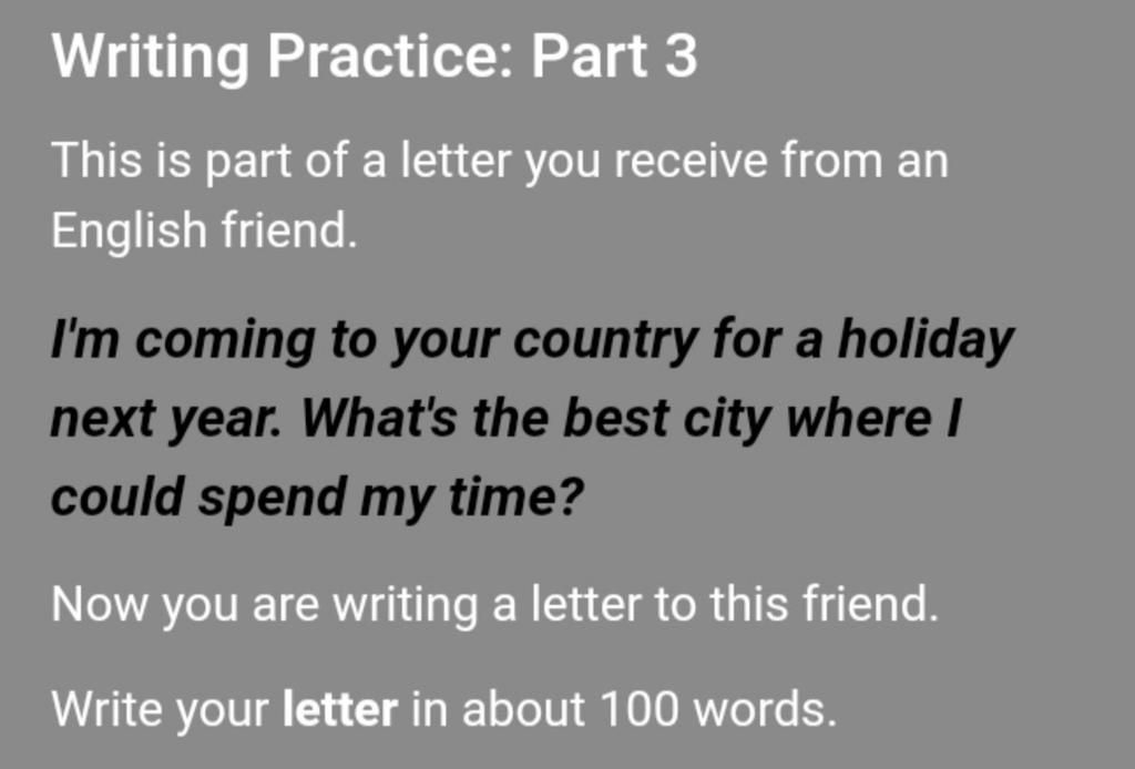 Writing Practice: Part 3 This Is Part Of A Letter You Receive From An  English Friend. I'M Coming To Your Country For A Holiday Next Year. What'S  The Best C