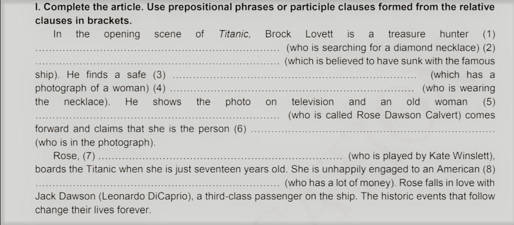 I. Complete the article. Use prepositional phrases or participle clauses  formed from the relative clauses in brackets. In the opening scene of  Titanic, Bro
