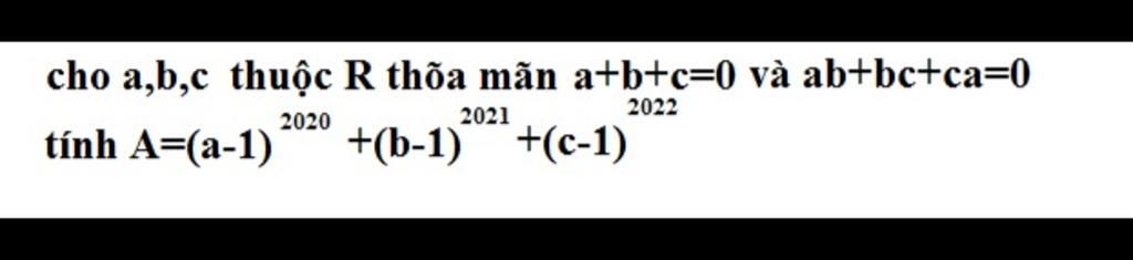 Cho A B C Thuộc R Thoa Man A B C 0 Va Ab Ca 0 22 21 Tinh A A 1 B 1 S 1