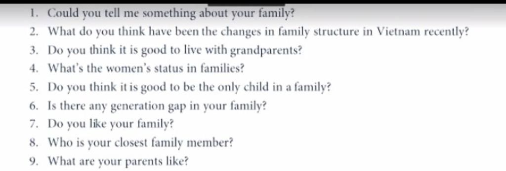 Em Cần Gấp Trả Lời Thì Anh Chị Nói Theo Ý Anh Chị Cũng Được Ạ1. Could You  Tell Me Something About Your Family? 2. What Do You Think Have Been The