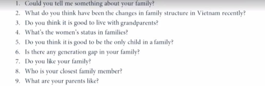 1. Could You Tell Me Something About Your Family? 2. What Do You Think Have  Been The Changes In Family Structure In Vietnam Recently? 3. Do You Think  It Is