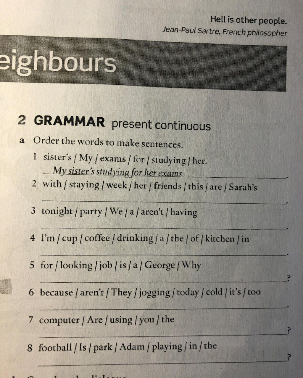 Hell Is Other People. Jean-Paul Sartre, French Philosopher Eighbours 2  Grammar Present Continuous A Order The Words To Make Sentences. 1 Sister'S  / My / Ex