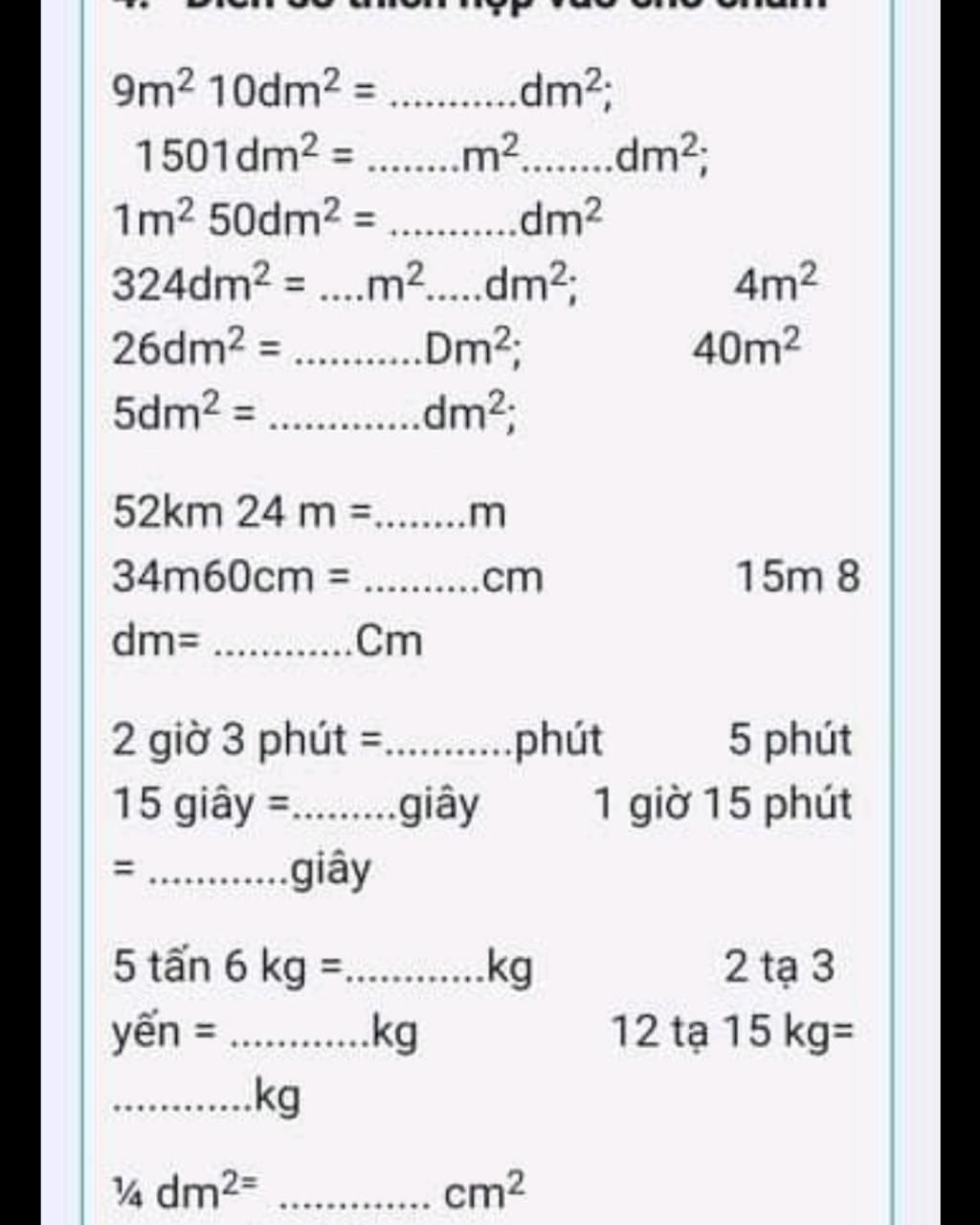 9m2 10dm2 = .dm2; m².....m?; 1501dm2 = 1m2 50dm2 = ..dm2 324dm2 = .m2.dm2;  26dm2 = . ..Dm23; . .dm23; 4m2 %3D 40m2 5dm2 = 52km 24 m =....m 34m60cm = .  .cm