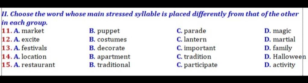 II. Choose the word whose main stressed syllable is placed ...