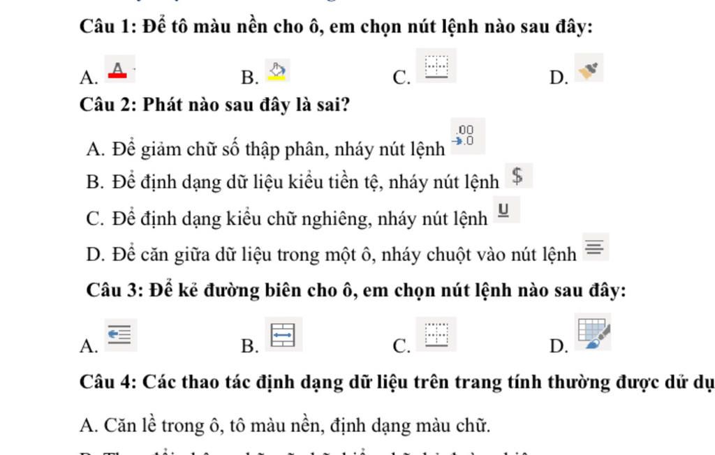 Câu 1: Để Tô Màu Nền Cho Ô, Em Chọn Nút Lệnh Nào Sau Đây: В. Câu 2: Phát  Nào Sau Đây Là Sai? А. С. D. .00 A. Để Giảm Chữ