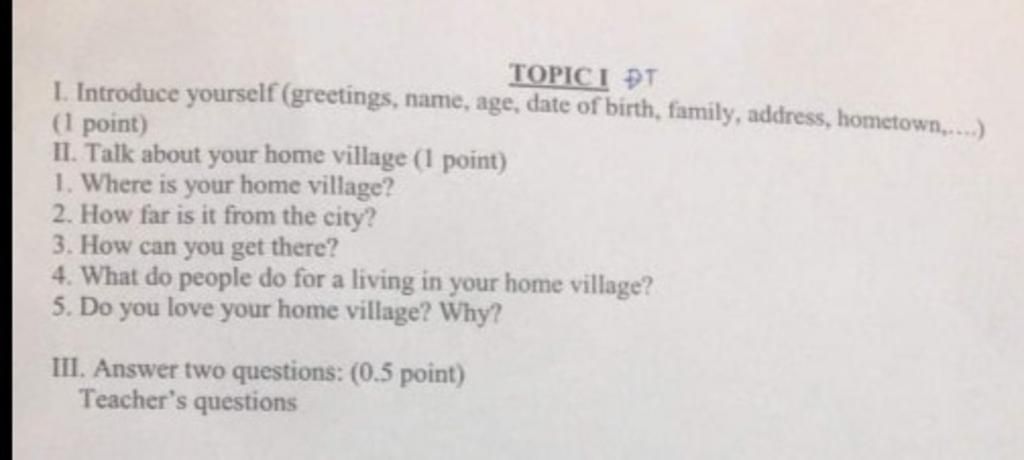 Topic I Đt I. Introduce Yourself (Greetings, Name, Age, Date Of Birth,  Family, Address, Hometown,.) (1 Point) Ii. Talk About Your Home Village (1  Point) 1.