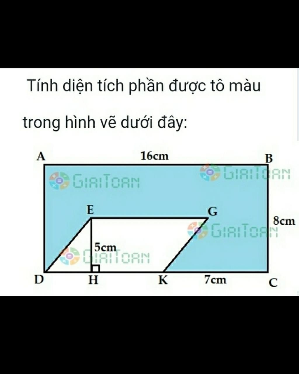 Tính Diện Tích Phần Được Tô Màu Trong Hình Vẽ Dưới Đây: А 16Cm В Giritorn  Giritoan Giritoan E 8Cm 5Cm D H K 7Cm C